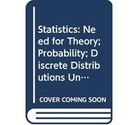 Need for Theory; Probability; Discrete Distributions (Unit 1-3)