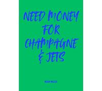 Need Money for Champagne & Jets - Bold & Funny Guest Book for Luxe Dreamers and Party Legends: A glamorous and cheeky guest book | 100 blank pages for messages, toasts, goals & golden memories