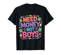 Need Money Not Boys Femme indépendante |- T-Shirt