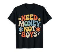 Need Money Not Boys Femme indépendante - T-Shirt