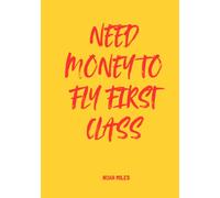 Need Money to Fly First Class: A Glam Guest Book for Big Dreams and Fabulous Messages