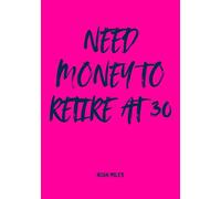Need Money to Retire at 30 - A Guest Book for Ambitious Dreamers & Everyday Rebels: 100 blank pages to collect messages, bold wishes, and early retirement energy