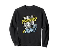 Need Prayer Just Ask I'm Here for You Christian Sweatshirt