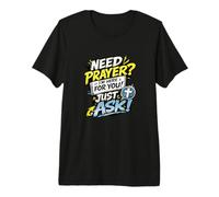 Need Prayer Just Ask I'm Here for You Christian T-Shirt Haut de Gamme