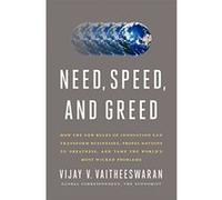 Need, Speed, and Greed: How the New Rules of Innovation Can Transform Businesses, Propel Nations to Greatness, and Tame the World's Most Wicked Problems Vijay V Vaitheeswaran (Auteur)
