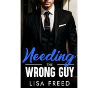 Needing the Wrong Guy: Age Gap, Grumpy/Sunshine, Steamy Instalove Romance