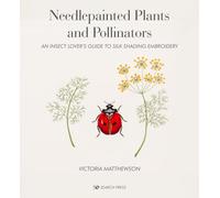 Needlepainted Plants and Pollinators: An Insect Lover’s Guide to Silk Shading Embroidery
