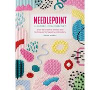 Needlepoint: A Modern Stitch Directory: Over 100 Creative Stitches and Techniques for Tapestry Embroidery