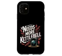 Needs More Kettlebell Strength Training Fitness - Coque pour iPhone 11