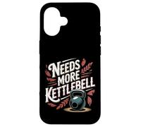 Needs More Kettlebell Strength Training Fitness - Coque pour iPhone 16