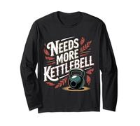 Needs More Kettlebell Strength Training Fitness - Manche Longue