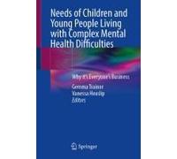 Needs Of Children And Young People Living With Complex Mental Health Difficulties
