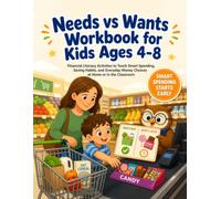 Needs vs Wants Workbook for Kids Ages 4-8: Financial Literacy Activities to Help Children Understand Needs, Wants, Smart Spending, Saving Money, and Making Good Choices