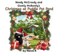 Needy McCreedy and Gently McBently's Christmas at Puddle Pot Pond