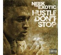 Neek The Exotic - Hustle Dont Stop [Import]