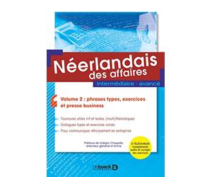 Néerlandais des affaires - volume 2 : phrases types, exercices et presse business: Intermédiaire - avancé