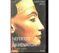 Néfertiti et Akhénaton: Le couple solaire