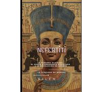NEFERTITI: La Faraona Olvidada, el Busto Eternamente Disputado y la Revolución de Amarna