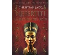 Nefertiti. La regina del sole