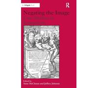 Negating the Image: Case Studies in Iconoclasm
