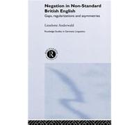 Negation in NonStandard British English by Lieselotte Anderwald Lieselotte Anderwald (Auteur)