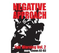 Negative Approach-Fair Warning Vol. 2: More Shows 82-83