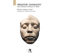 Negative Capability: On the Intuitive Approach in Keats
