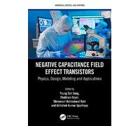 Negative Capacitance Field Effect Transistors: Physics, Design, Modeling and Applications