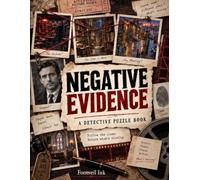 Negative Evidence: A Story-Driven Hidden Object Puzzle Book for Adults - Search Crime Scenes, Decode Clues, and Solve the Murder Mystery