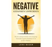 Negative Gedanken loswerden: Du bist außergewöhnlich und einzigartig! Verwandle negative Gedanken in ein positives Denken.