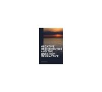 Negative Hermeneutics And The Question Of Practice