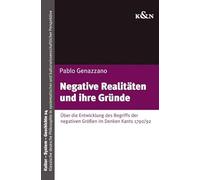 Negative Realitäten und ihre Gründe: Über die Entwicklung des Begriffs der negativen Größen im Denken Kants 1790/92