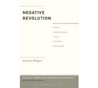 Negative Revolution: Modern Political Subject and its Fate After the Cold War: Political Subjectivity After the End of the Cold War (Political Theory and Contemporary Philosophy) - [Livre en VO] Artem