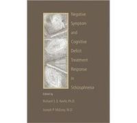 Negative Symptom and Cognitive Deficit Treatment Response in Schizophrenia by Edited by Joseph P McEvoy Edited by Richard S E Keefe