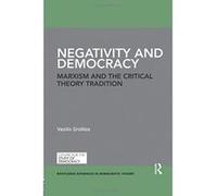 Negativity and Democracy: Marxism and the Critical Theory Tradition (Routledge Advances in Democratic Theory) - [Version Originale] Inconnu (Auteur)