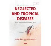 Neglected and Tropical Diseases: Myths, Misunderstandings and Facts
