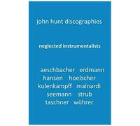 Neglected Instrumentalists - Adrian Aeschbacher, Eduard Erdmann, Conrad Hansen, Ludwig Hoelscher, Georg Kulenkampff, Enrico Mainardi, Carl Seemann, Max Strub, Gerhard Taschner, Friedrich Wührer