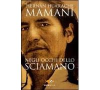 Negli Occhi Dello Sciamano. Sul Sentiero Sacro Degli Inca