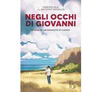 Negli occhi di Giovanni. Storia di un ragazzo di Capaci