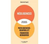 Négligences Maya Beauvallet (Auteur), Françoise Benhamou (Auteur)