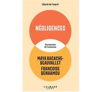 Négligences Une économie de l'inattention - Maya Beauvallet - Calmann-Levy - broché - Essai
