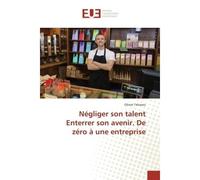 Negliger son talent Enterrer son avenir. De zero a une entreprise Y a-t-il un lien entre la degradation de la forêt Cedre de l'Atlas, les singe magot... - Olivier Tshiawu - Universitaires Europeennes 