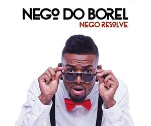 Nego Do Borel - Nego Resolve [Import]