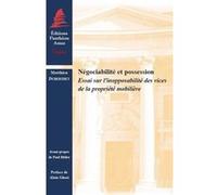 Négociabilité Et Possession - Essai Sur L'inopposabilité Des Vices De La Propriété Mobilière
