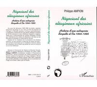 Négociant des oléagineux africains Histoire d'une entreprise Serpette et Cie 1844-1886 - Philippe Ampion - L'harmattan - broché - Essai