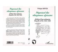 Négociant des oléagineux africains Histoire d'une entreprise Serpette et Cie 1844-1886 - Philippe Ampion - L'harmattan - broché - Essai