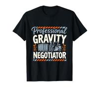 Négociateur de gravité Professionnel | Chariot élévateur T-Shirt