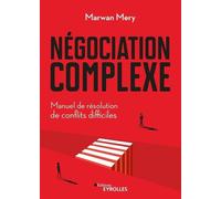 Marwan Mery – Négociation complexe – Manuel de résolution de conflits difficiles – Broché