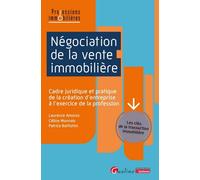 Négociation de la vente immobilière Cadre juridique et pratique de la création d'entreprise à l'exercice de la profession - Les clés de la transaction immobilière - Laurence Amoros - Gualino Eds - bro