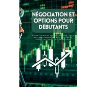 Négociation et options pour débutants: Guide complet du day trading avec des stratégies et des tactiques efficaces pour les débutants